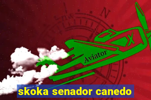 skoka senador canedo